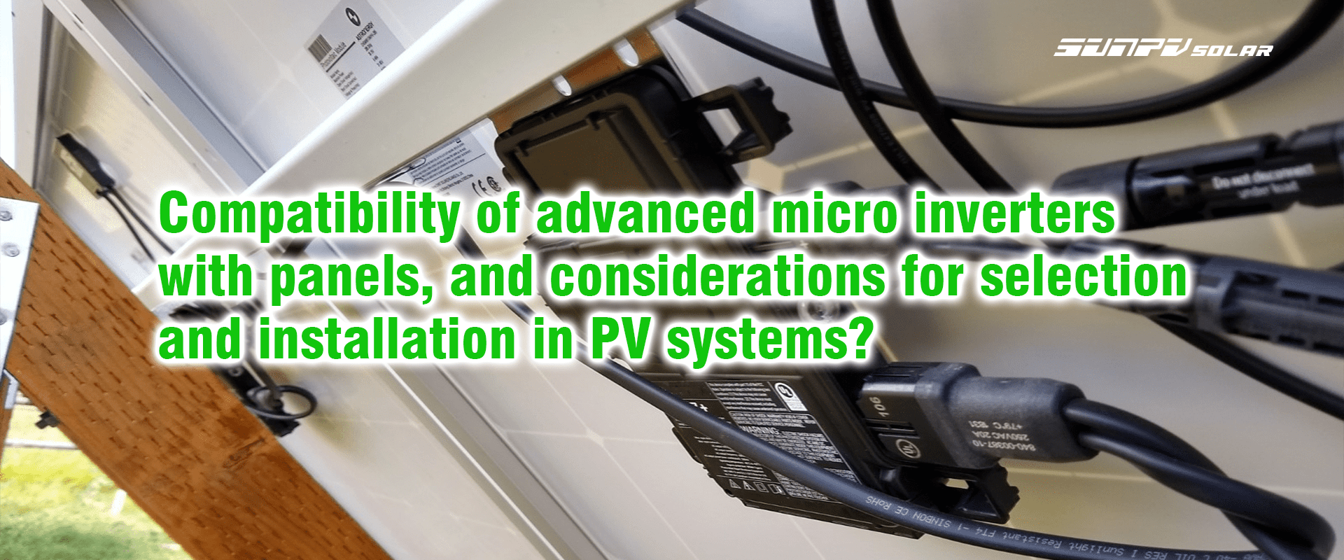 Compatibility of advanced micro inverters with panels, and considerations for selection and installation in PV systems?