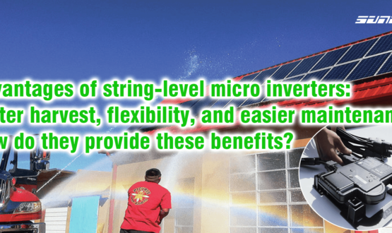 Advantages of string-level microinverters: better harvest, flexibility, and easier maintenance. How do they provide these benefits?