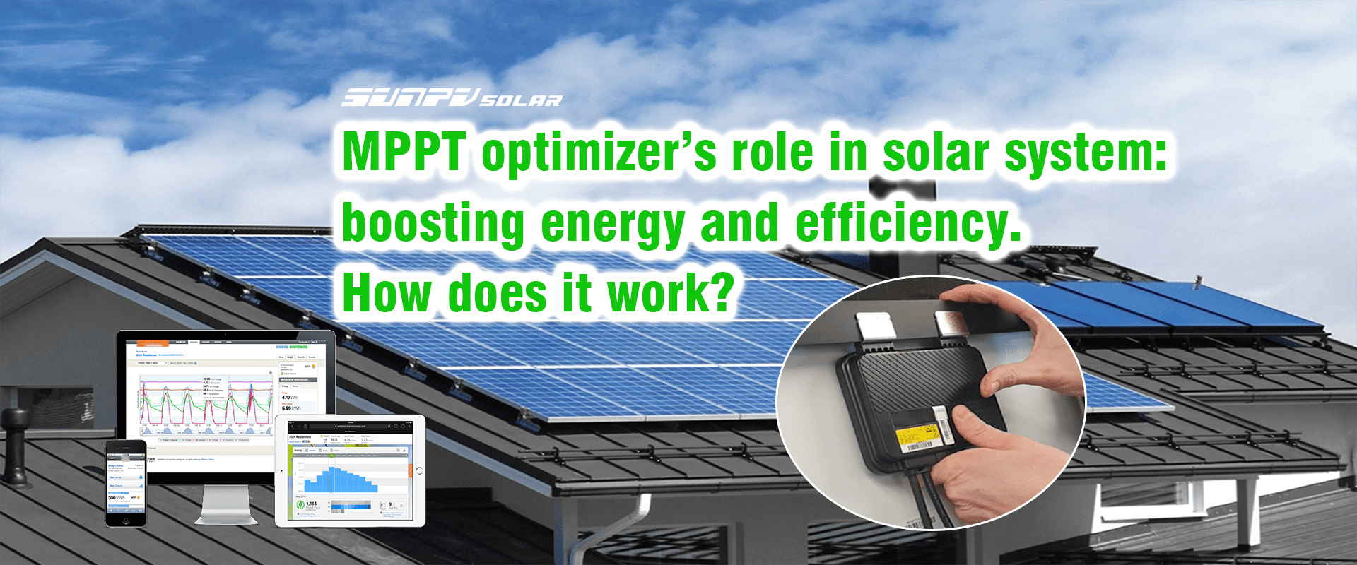 MPPT optimizer's role in solar system: boosting energy and efficiency. How does it work?