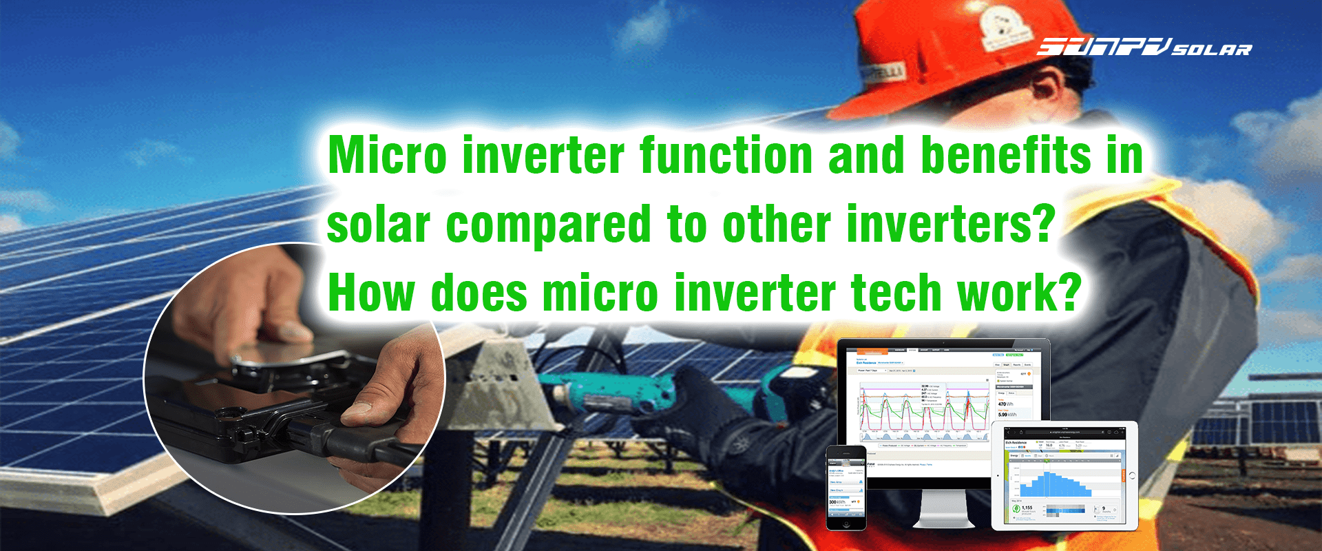 Micro inverter function and benefits in solar compared to other inverters? How does micro inverter tech work?